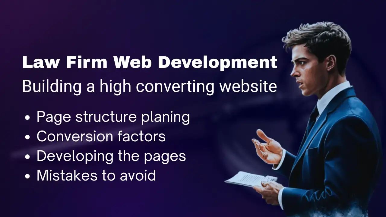 Law Firm Website Development Guide, Building a high converting website for law firmss. Discover pages structure planning, conversion factors, developing the pages and mistakes to avoid.